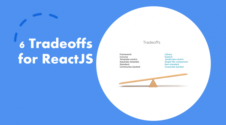 6 Tradeoffs for ReactJS 6 Tradeoffs for ReactJS