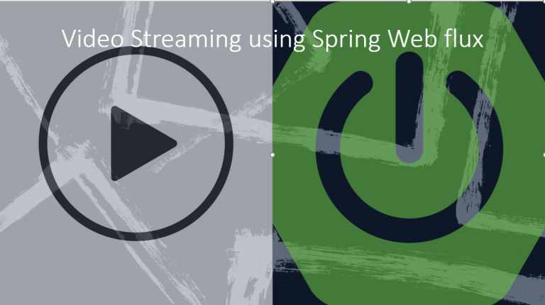 Video Streaming using Spring Webflux Video Streaming using Spring Webflux